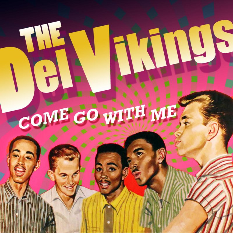 The Dell Vikings - Come And Go With Me