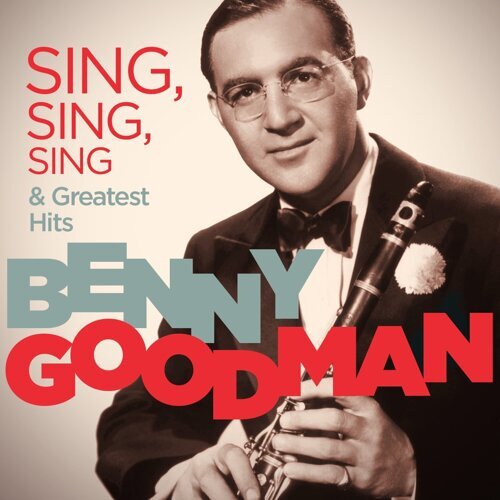 Benny Goodman - Sing, Sing, Sing