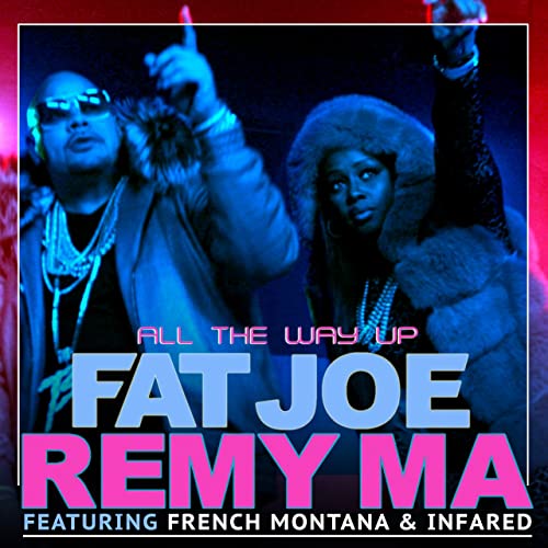 Fat Joe ft Remy Ma, French Montana, Infared - All The Way Up